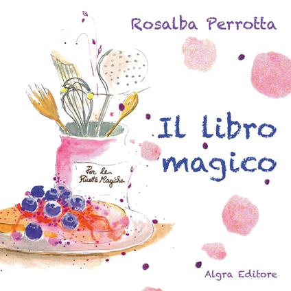 Il libro magico. Ediz. a colori - Rosalba Perrotta - copertina