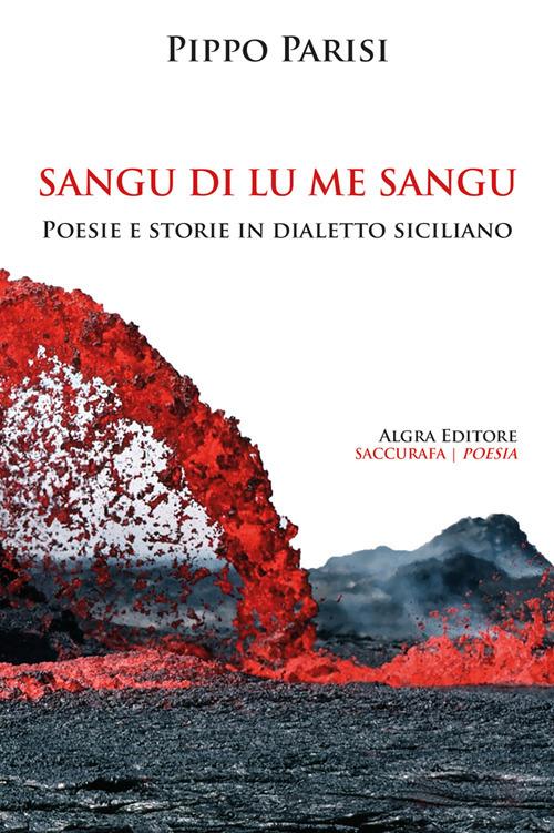 Sangu di lu me sangu. Poesie e storie in dialetto siciliano - Pippo Parisi - copertina