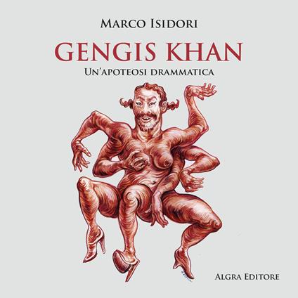 Gengis Khan. Un'apoteosi drammatica - Marco Isidori - copertina