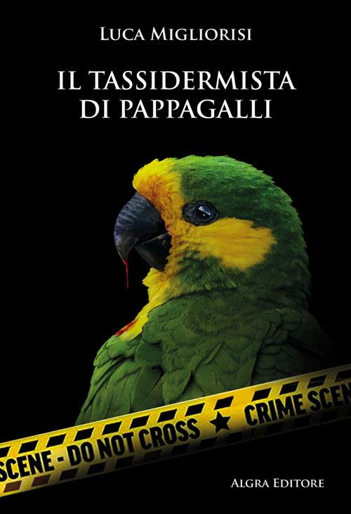Il tassidermista di pappagalli - Luca Migliorisi - copertina