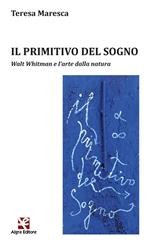 Il primitivo del sogno. Walt Whitman e l'arte dalla natura