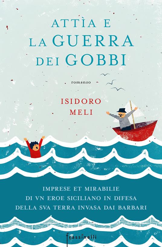 Attìa e la guerra dei gobbi. Imprese et mirabilie di un eroe siciliano in difesa della sua terra invasa dai barbari - Isidoro Meli - copertina