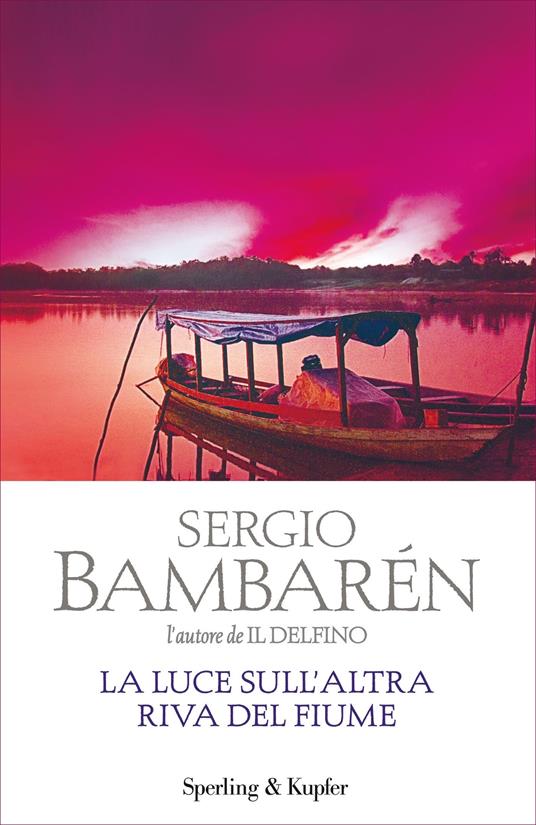 La luce sull'altra riva del fiume - Sergio Bambarén,Alessandra Padoan - ebook