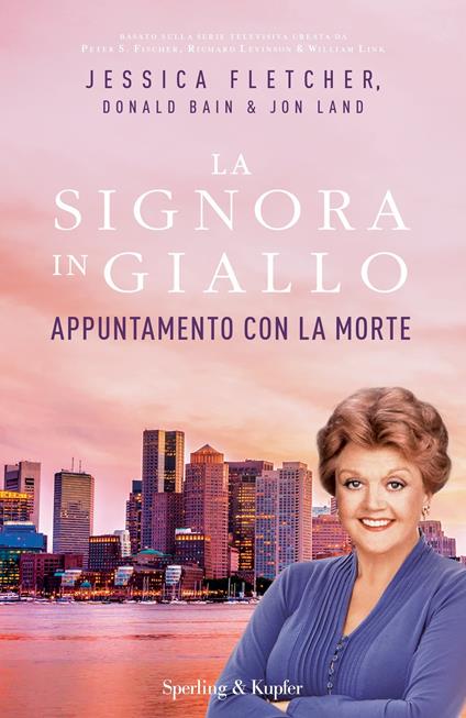 Appuntamento con la morte. La signora in giallo - Donald Bain,Jessica Fletcher,Jon Land,Barbara Murgia - ebook