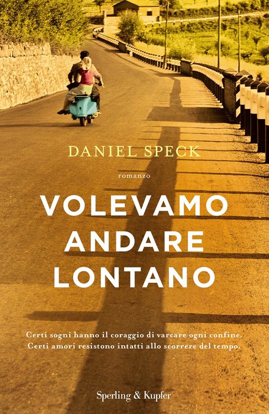 Volevamo andare lontano - Daniel Speck,Valeria Raimondi - ebook