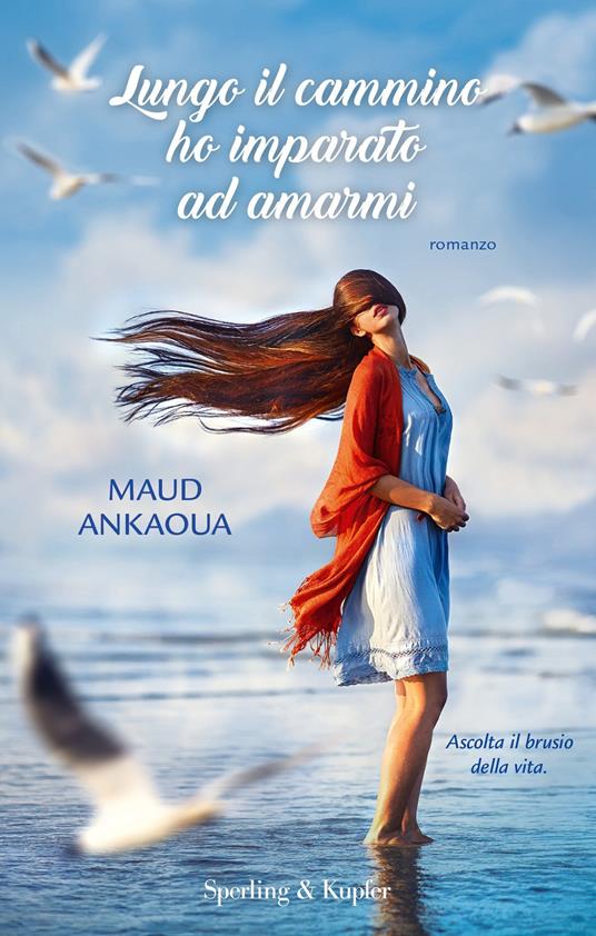 Lungo il cammino ho imparato ad amarmi - Maud Ankaoua,Margherita Belardetti - ebook