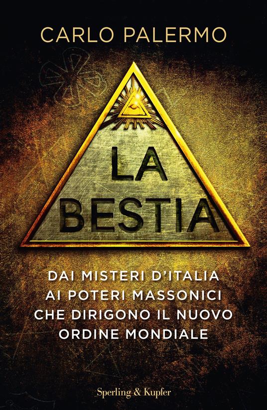 La bestia. Dai misteri d'Italia ai poteri massonici che dirigono il nuovo  ordine mondiale - Palermo, Carlo - Ebook - EPUB2 con Adobe DRM | IBS