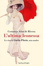 L' ultima leonessa. La vita di Giulia Florio, mia madre