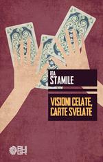 Visioni celate, carte svelate