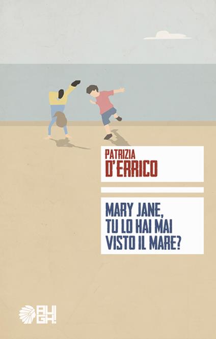 Mary Jane, tu lo hai mai visto il mare? - Patrizia D'Errico - copertina