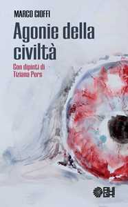 Image of Agonie della civiltà. Con dipinti di Tiziana Pers