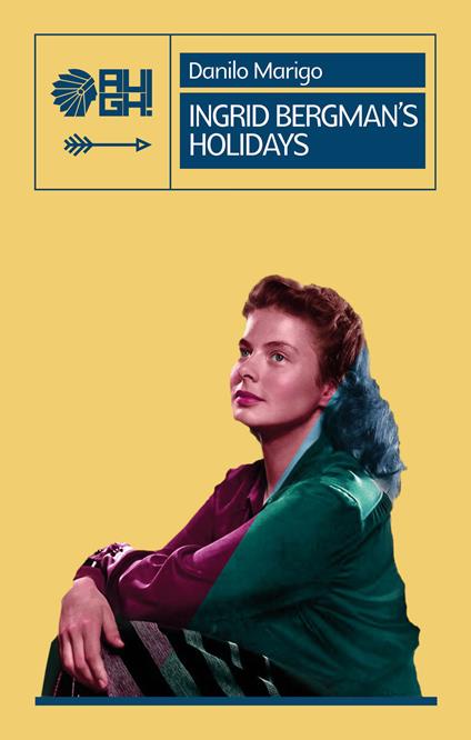 Ingrid Bergman's holidays - Danilo Marigo - copertina