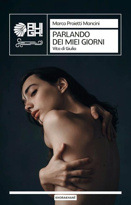 Parlando dei miei giorni. Vita di Giulia - Marco Proietti Mancini - copertina