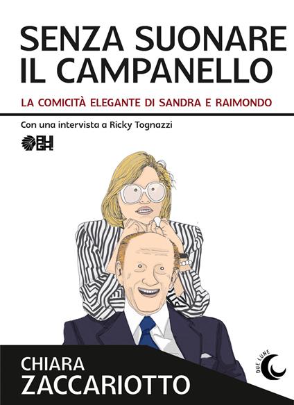 Senza suonare il campanello. La comicità elegante di Sandra e Raimondo - Chiara Zaccariotto - copertina