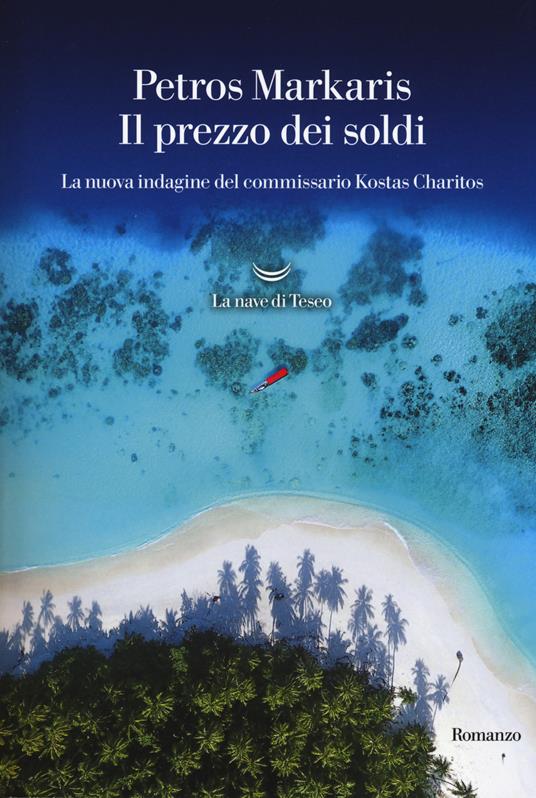 Il prezzo dei soldi. La nuova indagine del commissario Kostas Charitos -  Petros Markaris - Libro - La nave di Teseo - Oceani