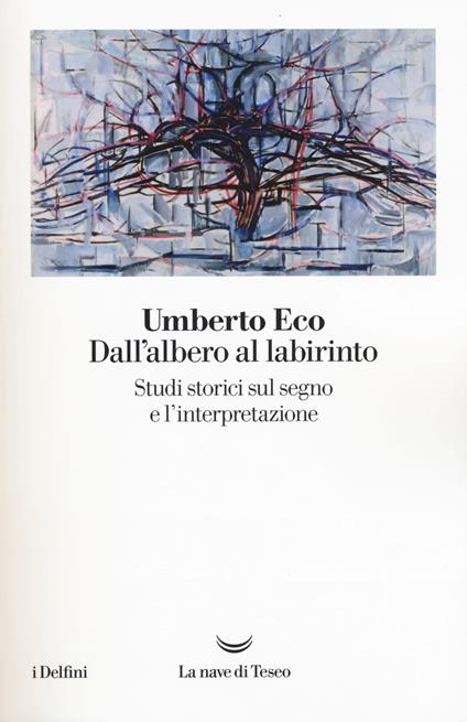 Dall'albero al labirinto. Studi storici sul segno e l'interpretazione - Umberto Eco - copertina