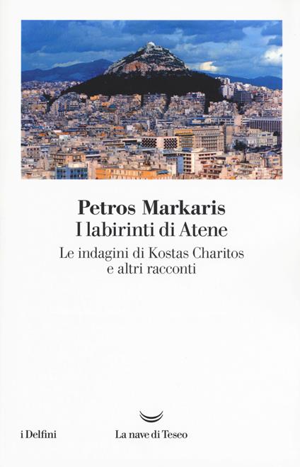 I labirinti di Atene. Le indagini di Kostas Charitos e altri racconti - Petros Markaris - copertina