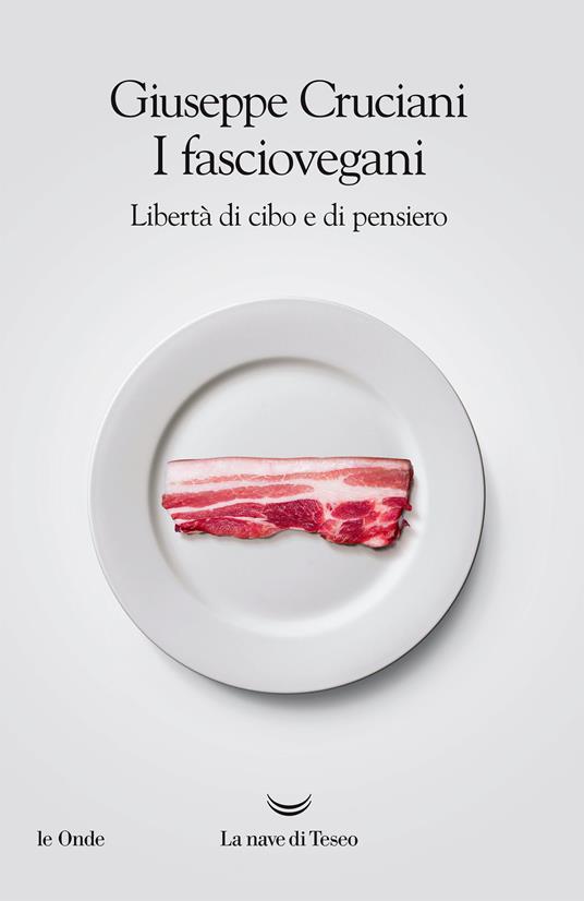 I fasciovegani. Libertà di cibo e di pensiero - Giuseppe Cruciani - ebook
