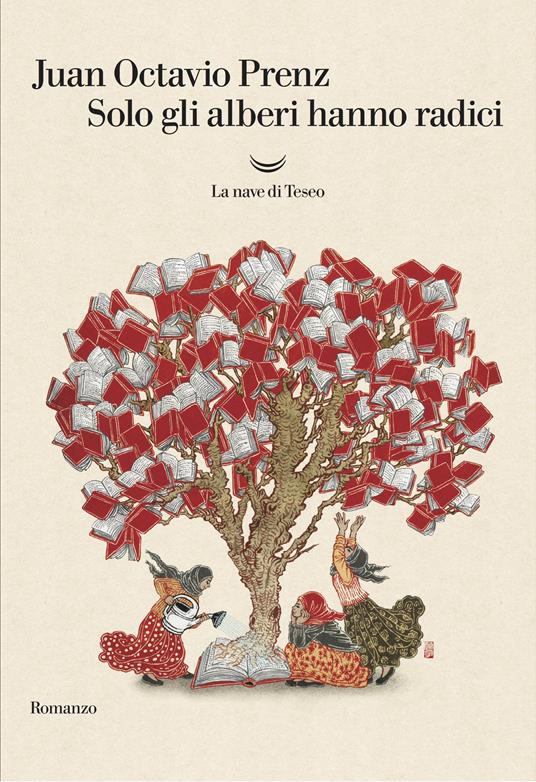 Solo gli alberi hanno radici - Juan Octavio Prenz,Betina Lilián Prenz - ebook