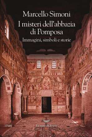 Libro I misteri dell'abbazia di Pomposa. Immagini, simboli e storie Marcello Simoni