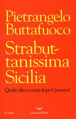 Strabuttanissima Sicilia. Quale altra rovina dopo Crocetta?