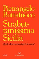 Strabuttanissima Sicilia. Quale altra rovina dopo Crocetta?