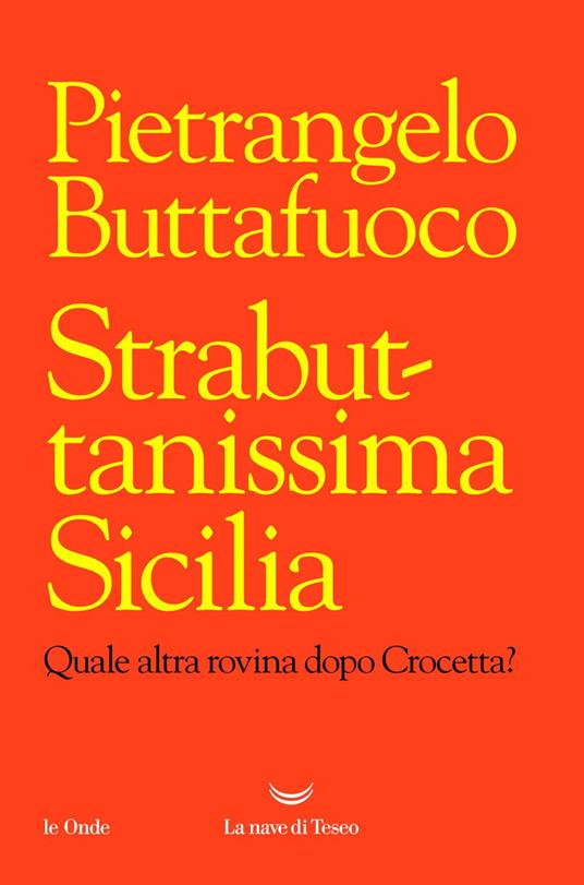 Strabuttanissima Sicilia. Quale altra rovina dopo Crocetta? - Pietrangelo Buttafuoco - ebook