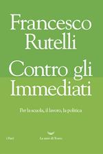 Contro gli immediati. Per la scuola, il lavoro, la politica