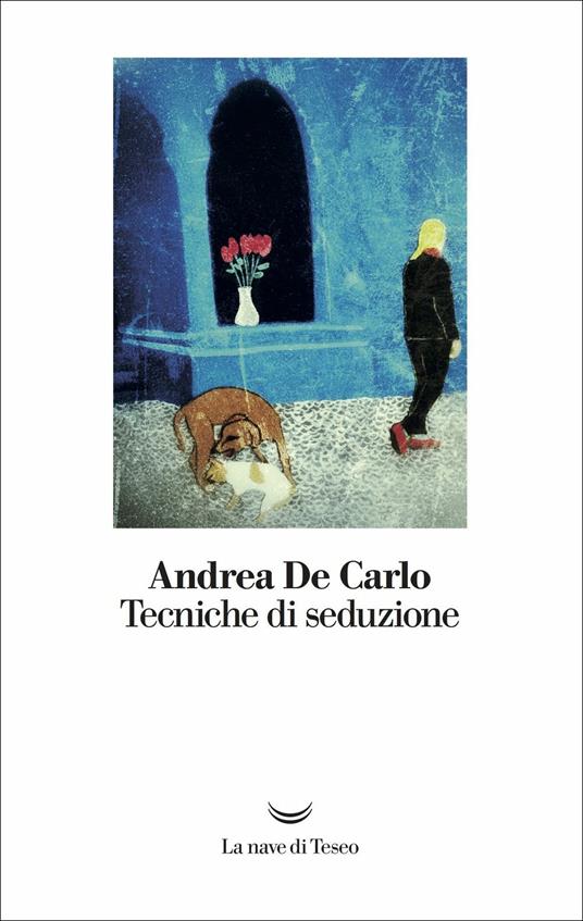 Tecniche di seduzione - Andrea De Carlo - copertina