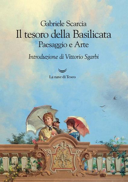 Il tesoro della Basilicata. Paesaggio e arte - Gabriele Scarcia - copertina