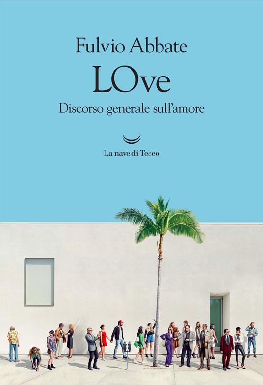 LOve. Discorso generale sull'amore - Fulvio Abbate - ebook