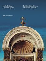 La collezione Cavallini Sgarbi. Da Niccolò dell'Arca a Gaetano Previati. Tesori d'arte per Ferrara. Catalogo della mostra (Ferrara, 3 febbraio-3 giugno 2018). Ediz. illustrata