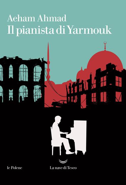 Il pianista di Yarmouk - Aeham Ahmad,Lucia Ferrantini - ebook
