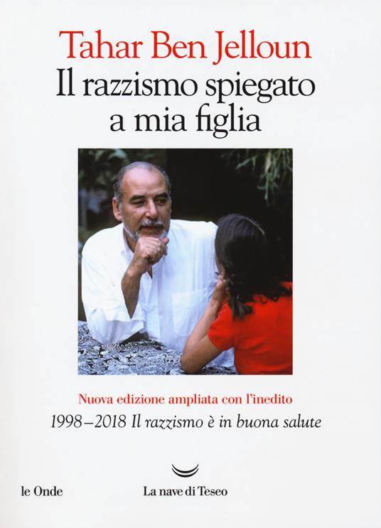 Il razzismo spiegato a mia figlia. Con «1998-2018. Il razzismo è in buona salute». Nuova ediz. - Tahar Ben Jelloun - copertina