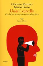 Usare il cervello. Ciò che la scienza può insegnare alla politica