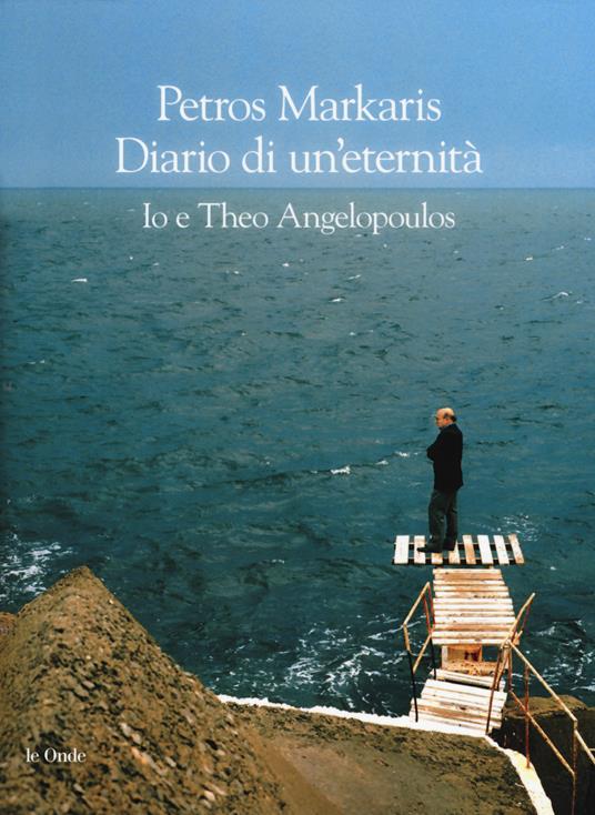 Diario di un'eternità. Io e Theo Angelopoulos - Petros Markaris - copertina
