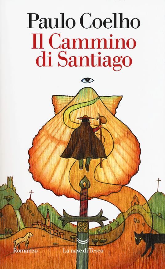 Il cammino di Santiago - Paulo Coelho - Libro - La nave di Teseo - I libri  di Paulo Coelho | IBS