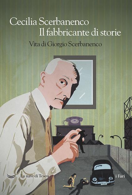 Il fabbricante di storie. Vita di Giorgio Scerbanenco - Cecilia Scerbanenco - ebook
