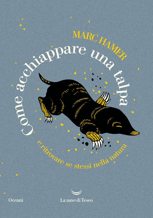 Come acchiappare una talpa. E ritrovare se stessi nella natura - Marc Hamer - copertina