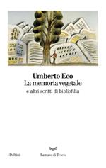 La memoria vegetale e altri scritti di bibliofilia