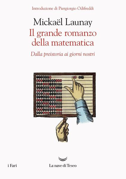 Il grande romanzo della matematica. Dalla preistoria ai giorni nostri - Mickaël Launay,Sergio Arecco - ebook