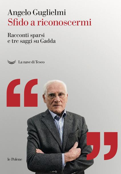 Sfido a riconoscermi. Racconti sparsi e tre saggi su Gadda - Angelo Guglielmi - ebook