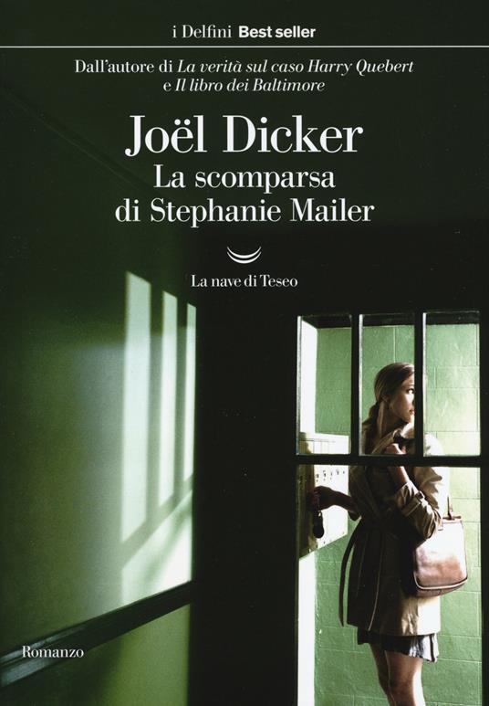 La scomparsa di Stephanie Mailer - Joël Dicker - Libro - La nave di Teseo -  I delfini. Best seller