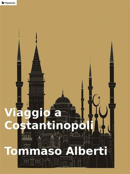 Viaggio a Costantinopoli - Tommaso Alberti - ebook