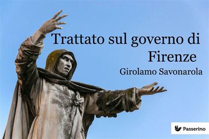 Trattato sul governo di Firenze - Girolamo Savonarola - ebook
