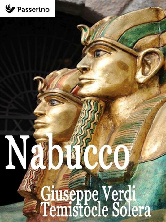 Nabucco - Temistocle Solera,Giuseppe Verdi - ebook