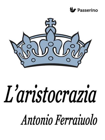 L' aristocrazia - Antonio Ferraiuolo - ebook