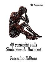 40 curiosità sulla sindrome da burnout