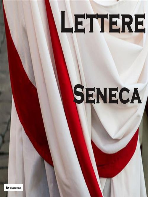 Lettere - Seneca, Lucio Anneo - Ebook - EPUB2 con Adobe DRM