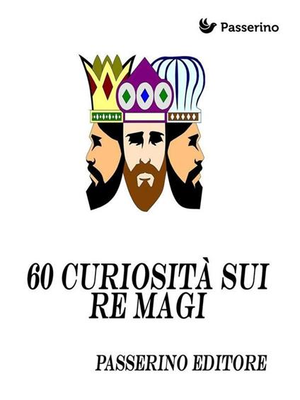 60 curiosità sui Re Magi - Passerino Editore - ebook